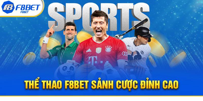 The Thao F8Bet Tro Choi Va Keo Cuoc Da Dang